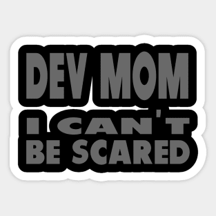 Dev Mom I can't be scared Sticker